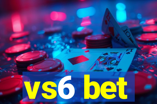 vs6 bet